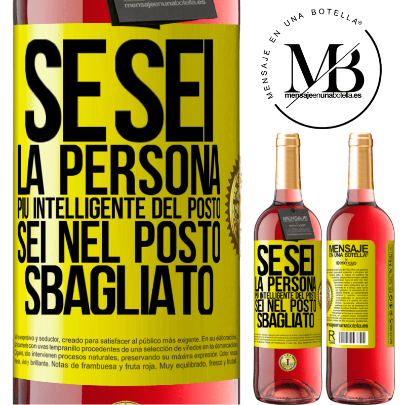 29,95 € Spedizione Gratuita | Vino rosato Edizione ROSÉ Se sei la persona più intelligente del posto, sei nel posto sbagliato Etichetta Gialla. Etichetta personalizzabile Vino giovane Raccogliere 2024 Tempranillo