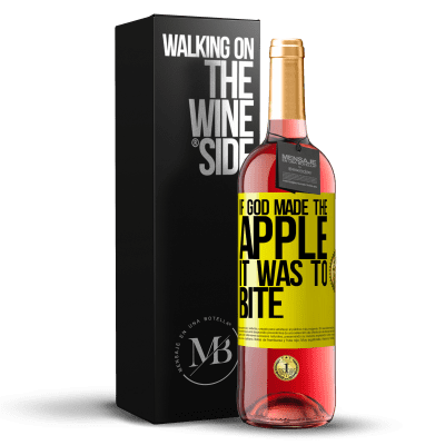 «If God made the apple it was to bite» ROSÉ Edition