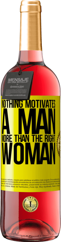 29,95 € | Rosé Wine ROSÉ Edition Nothing motivates a man more than the right woman Yellow Label. Customizable label Young wine Harvest 2024 Tempranillo