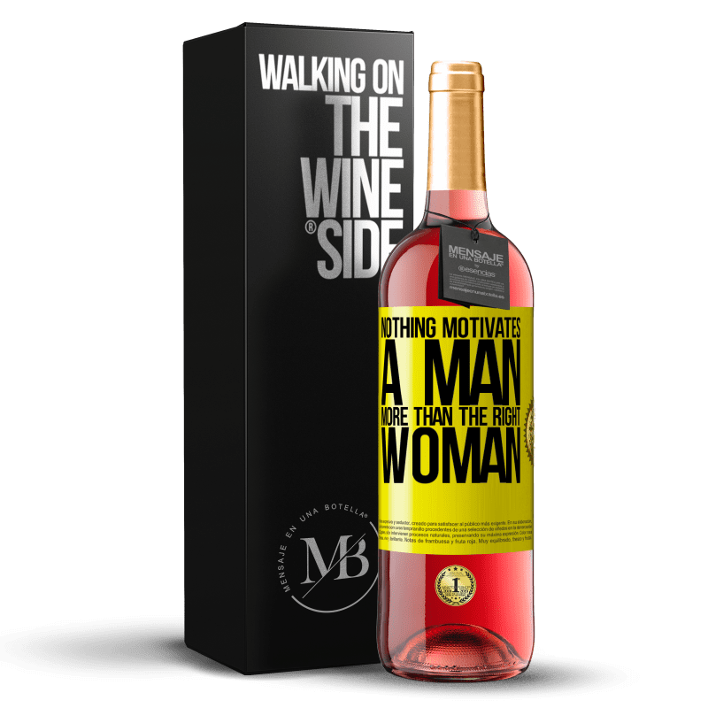 29,95 € Free Shipping | Rosé Wine ROSÉ Edition Nothing motivates a man more than the right woman Yellow Label. Customizable label Young wine Harvest 2022 Tempranillo