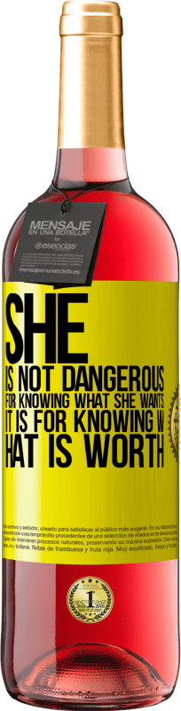 29,95 € | Rosé Wine ROSÉ Edition She is not dangerous for knowing what she wants, it is for knowing what is worth Yellow Label. Customizable label Young wine Harvest 2023 Tempranillo