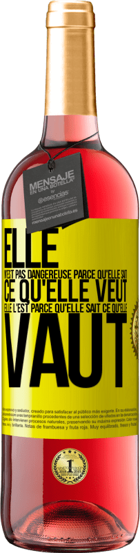 29,95 € | Vin rosé Édition ROSÉ Elle n'est pas dangereuse parce qu'elle sait ce qu'elle veut, elle l'est parce qu'elle sait ce qu'elle vaut Étiquette Jaune. Étiquette personnalisable Vin jeune Récolte 2025 Tempranillo