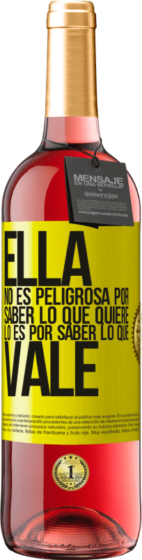 29,95 € | Vino Rosado Edición ROSÉ Ella no es peligrosa por saber lo que quiere, lo es por saber lo que vale Etiqueta Amarilla. Etiqueta personalizable Vino joven Cosecha 2024 Tempranillo