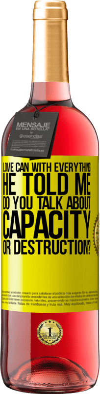 29,95 € | Rosé Wine ROSÉ Edition Love can with everything, he told me. Do you talk about capacity or destruction? Yellow Label. Customizable label Young wine Harvest 2023 Tempranillo