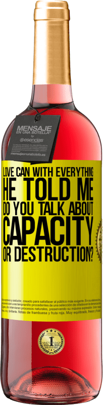 29,95 € | Rosé Wine ROSÉ Edition Love can with everything, he told me. Do you talk about capacity or destruction? Yellow Label. Customizable label Young wine Harvest 2025 Tempranillo