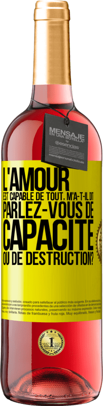 29,95 € | Vin rosé Édition ROSÉ L'amour est capable de tout, m'a-t-il dit. Parlez-vous de capacité ou de destruction? Étiquette Jaune. Étiquette personnalisable Vin jeune Récolte 2025 Tempranillo