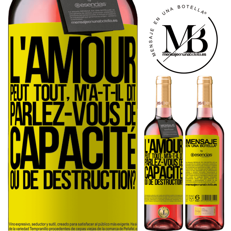 «L'amour est capable de tout, m'a-t-il dit. Parlez-vous de capacité ou de destruction?» Édition ROSÉ