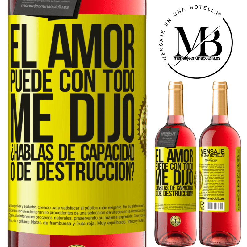29,95 € Envío gratis | Vino Rosado Edición ROSÉ El amor puede con todo, me dijo. ¿Hablas de capacidad o de destrucción? Etiqueta Amarilla. Etiqueta personalizable Vino joven Cosecha 2024 Tempranillo