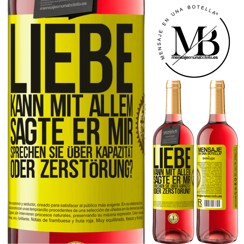 29,95 € Kostenloser Versand | Roséwein ROSÉ Ausgabe Die Liebe kann alles, sagte er. Sprichst du von Kapazität oder Zerstörung? Gelbes Etikett. Anpassbares Etikett Junger Wein Ernte 2024 Tempranillo
