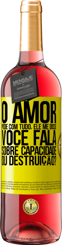29,95 € | Vinho rosé Edição ROSÉ O amor pode com tudo, ele me disse. Você fala sobre capacidade ou destruição? Etiqueta Amarela. Etiqueta personalizável Vinho jovem Colheita 2025 Tempranillo