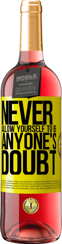 29,95 € | Rosé Wine ROSÉ Edition Never allow yourself to be anyone's doubt Yellow Label. Customizable label Young wine Harvest 2023 Tempranillo