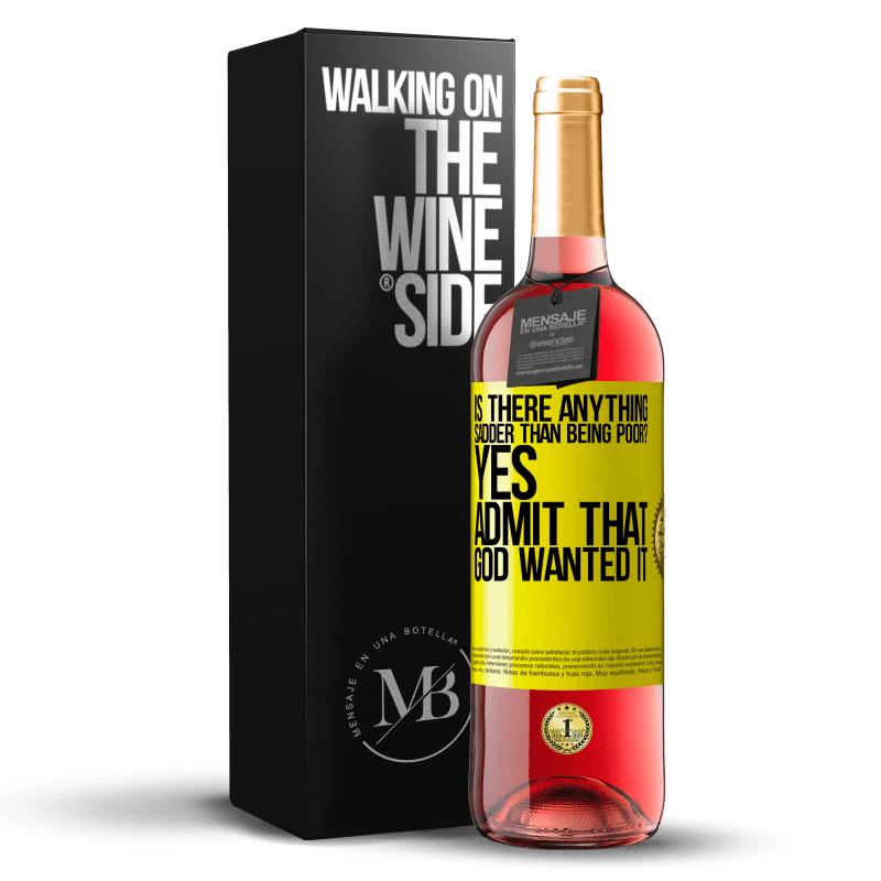 24,95 € Free Shipping | Rosé Wine ROSÉ Edition is there anything sadder than being poor? Yes. Admit that God wanted it Yellow Label. Customizable label Young wine Harvest 2021 Tempranillo