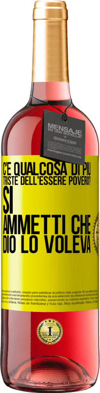 29,95 € | Vino rosato Edizione ROSÉ c'è qualcosa di più triste dell'essere povero? Sì. Ammetti che Dio lo voleva Etichetta Gialla. Etichetta personalizzabile Vino giovane Raccogliere 2024 Tempranillo