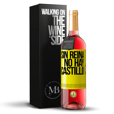 «Sin reina, no hay castillo» Edición ROSÉ