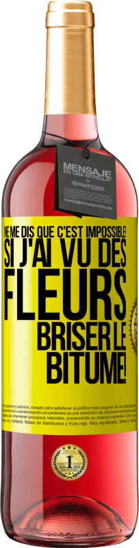 29,95 € Envoi gratuit | Vin rosé Édition ROSÉ Ne me dis que c'est impossible! Si j'ai vu des fleurs briser le bitume! Étiquette Jaune. Étiquette personnalisable Vin jeune Récolte 2025 Tempranillo
