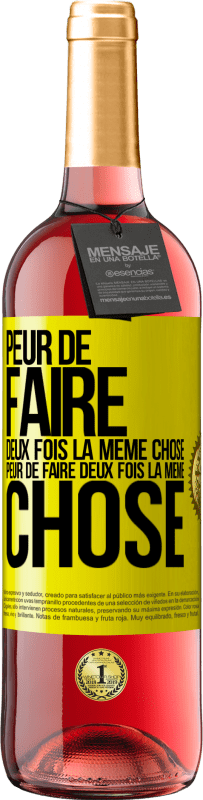 29,95 € | Vin rosé Édition ROSÉ Peur de faire deux fois la même chose. Peur de faire deux fois la même chose Étiquette Jaune. Étiquette personnalisable Vin jeune Récolte 2025 Tempranillo