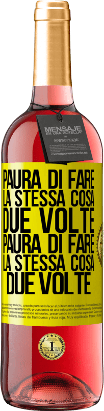 29,95 € | Vino rosato Edizione ROSÉ Paura di fare la stessa cosa due volte. Paura di fare la stessa cosa due volte Etichetta Gialla. Etichetta personalizzabile Vino giovane Raccogliere 2025 Tempranillo