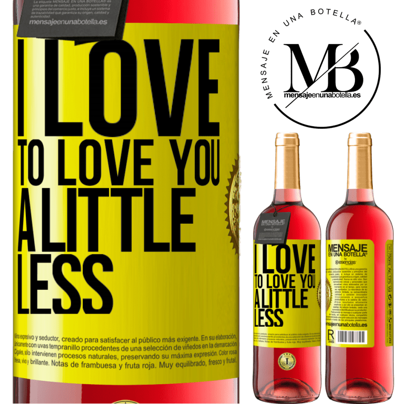 29,95 € Free Shipping | Rosé Wine ROSÉ Edition I love to love you a little less Yellow Label. Customizable label Young wine Harvest 2021 Tempranillo