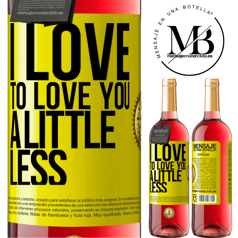 29,95 € Free Shipping | Rosé Wine ROSÉ Edition I love to love you a little less Yellow Label. Customizable label Young wine Harvest 2025 Tempranillo