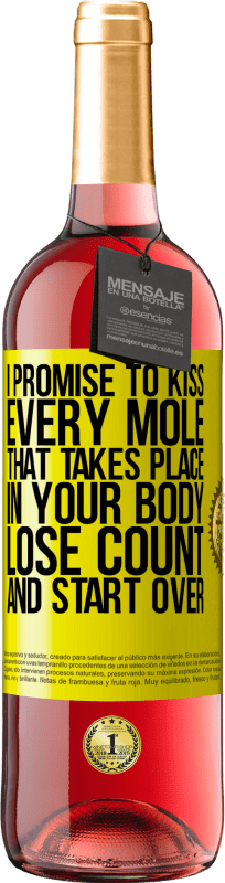 29,95 € | Rosé Wine ROSÉ Edition I promise to kiss every mole that takes place in your body, lose count, and start over Yellow Label. Customizable label Young wine Harvest 2023 Tempranillo
