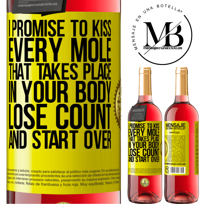 29,95 € Free Shipping | Rosé Wine ROSÉ Edition I promise to kiss every mole that takes place in your body, lose count, and start over Yellow Label. Customizable label Young wine Harvest 2023 Tempranillo