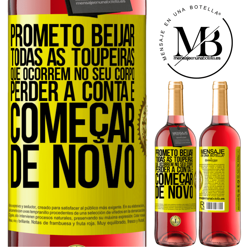 29,95 € Envio grátis | Vinho rosé Edição ROSÉ Prometo beijar todas as toupeiras que ocorrem no seu corpo, perder a conta e começar de novo Etiqueta Amarela. Etiqueta personalizável Vinho jovem Colheita 2023 Tempranillo