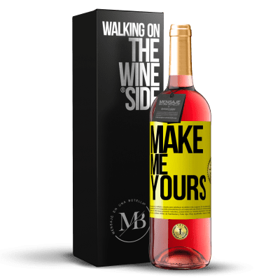 «Make me yours» ROSÉ Edition