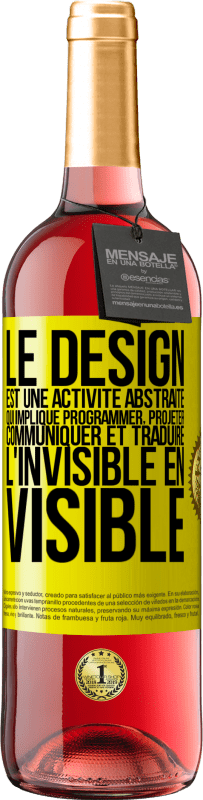 29,95 € Envoi gratuit | Vin rosé Édition ROSÉ Le design est une activité abstraite qui implique programmer, projeter, communiquer et traduire l'invisible en visible Étiquette Jaune. Étiquette personnalisable Vin jeune Récolte 2024 Tempranillo