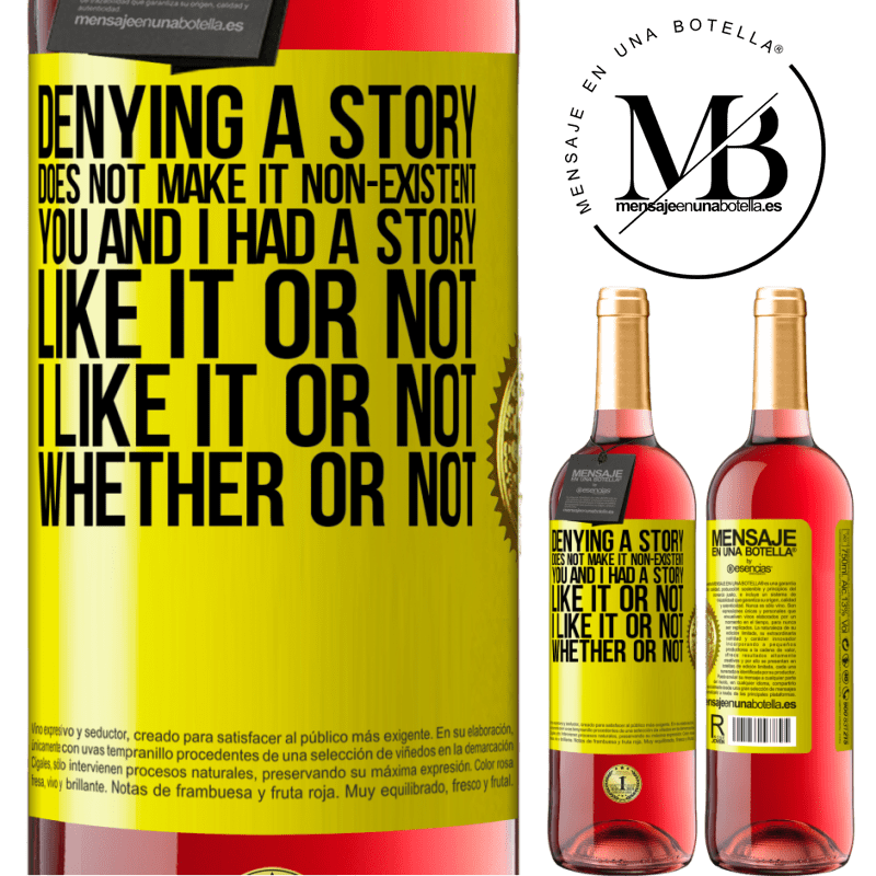 24,95 € Free Shipping | Rosé Wine ROSÉ Edition Denying a story does not make it non-existent. You and I had a story. Like it or not. I like it or not. Whether or not Yellow Label. Customizable label Young wine Harvest 2021 Tempranillo