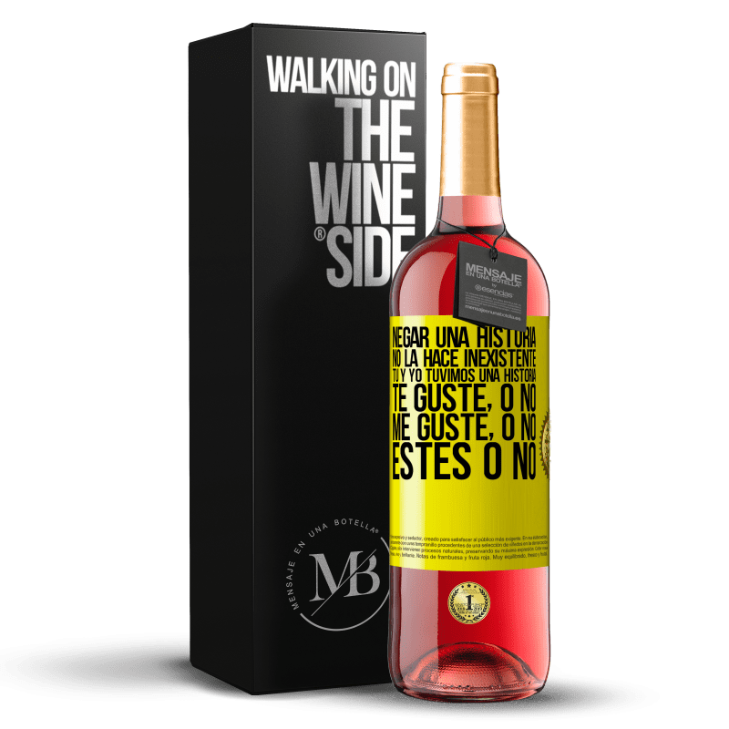29,95 € Envío gratis | Vino Rosado Edición ROSÉ Negar una historia no la hace inexistente. Tú y yo tuvimos una historia. Te guste, o no. Me guste, o no. Estés o no Etiqueta Amarilla. Etiqueta personalizable Vino joven Cosecha 2025 Tempranillo