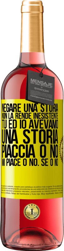 29,95 € Spedizione Gratuita | Vino rosato Edizione ROSÉ Negare una storia non la rende inesistente. Tu ed io avevamo una storia. Piaccia o no. Mi piace o no. Se o no Etichetta Gialla. Etichetta personalizzabile Vino giovane Raccogliere 2025 Tempranillo