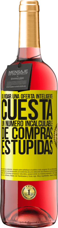«Olvidar una oferta inteligente cuesta un número incalculable de compras estúpidas» Edición ROSÉ