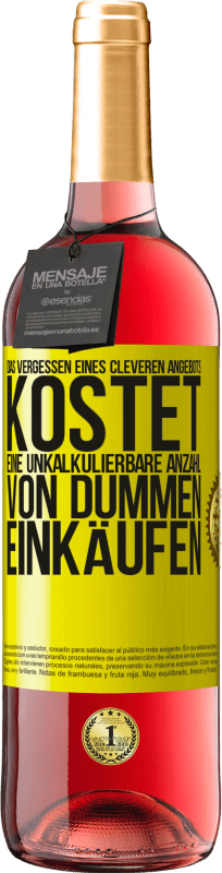 29,95 € Kostenloser Versand | Roséwein ROSÉ Ausgabe Das Vergessen eines cleveren Angebots kostet eine unkalkulierbare Anzahl von dummen Einkäufen Gelbes Etikett. Anpassbares Etikett Junger Wein Ernte 2025 Tempranillo