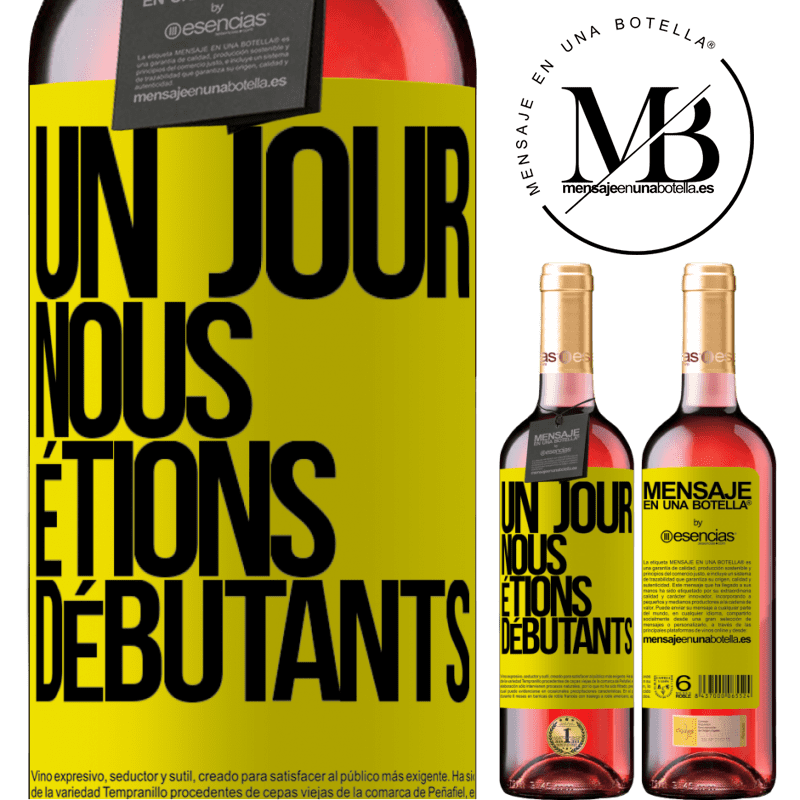 «Un jour, nous étions débutants» Édition ROSÉ