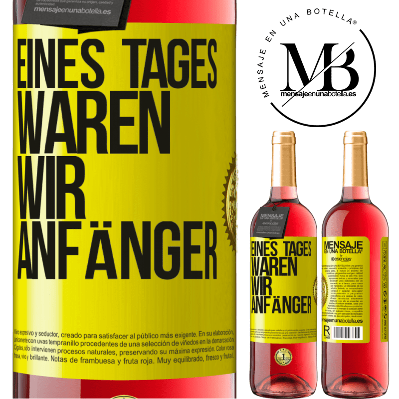29,95 € Kostenloser Versand | Roséwein ROSÉ Ausgabe Eines Tages waren wir alle Anfänger Gelbes Etikett. Anpassbares Etikett Junger Wein Ernte 2024 Tempranillo