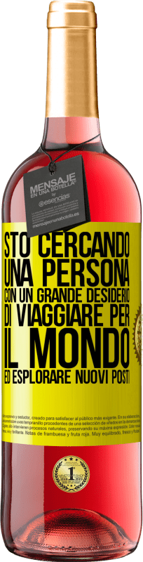 29,95 € | Vino rosato Edizione ROSÉ Sto cercando una persona con un grande desiderio di viaggiare per il mondo ed esplorare nuovi posti Etichetta Gialla. Etichetta personalizzabile Vino giovane Raccogliere 2024 Tempranillo