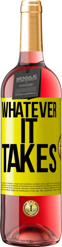 «Whatever it takes» ROSÉ Edition