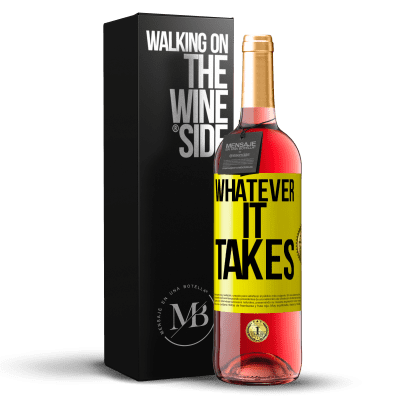 «Whatever it takes» Edición ROSÉ