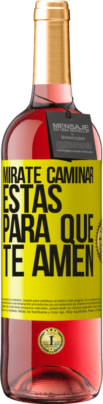 «Mírate caminar. Estás para que te amen» Edición ROSÉ