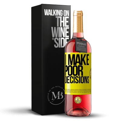 «I make poor decisions» Edizione ROSÉ