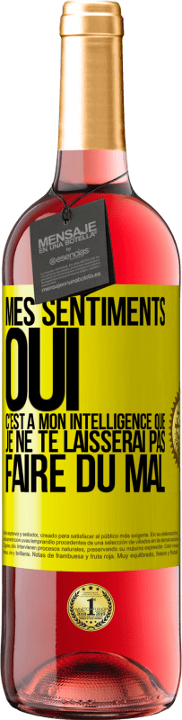 Envoi gratuit | Vin rosé Édition ROSÉ Mes sentiments oui. C'est à mon intelligence que je ne te laisserai pas faire du mal Étiquette Jaune. Étiquette personnalisable Vin jeune Récolte 2023 Tempranillo