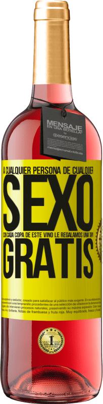 «A cualquier persona de cualquier SEXO con cada copa de este vino le regalamos una tapa GRATIS» Edición ROSÉ