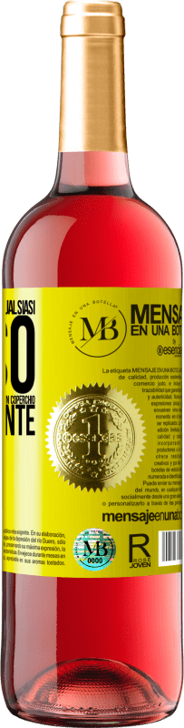 «A qualsiasi persona di qualsiasi SESSO con ogni bicchiere di questo vino diamo un coperchio GRATUITAMENTE» Edizione ROSÉ