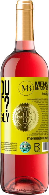 «and you like it? Increasingly» ROSÉ Edition