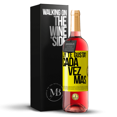 «¿Y te gusta? Cada vez más» Edición ROSÉ