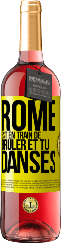 «Rome est en train de brûler et tu danses» Édition ROSÉ