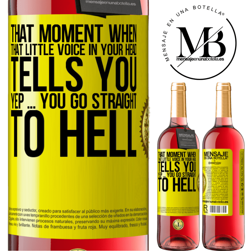 24,95 € Free Shipping | Rosé Wine ROSÉ Edition That moment when that little voice in your head tells you Yep ... you go straight to hell Yellow Label. Customizable label Young wine Harvest 2021 Tempranillo