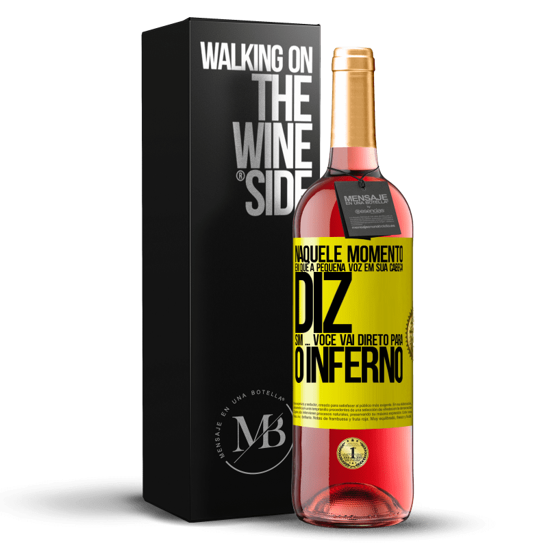 29,95 € Envio grátis | Vinho rosé Edição ROSÉ Naquele momento em que a pequena voz em sua cabeça diz Sim ... você vai direto para o inferno Etiqueta Amarela. Etiqueta personalizável Vinho jovem Colheita 2024 Tempranillo