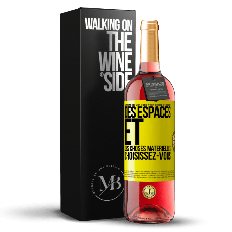 29,95 € Envoi gratuit | Vin rosé Édition ROSÉ La personne que vous devenez vous coûtera des relations, des espaces et des choses matérielles. Choisissez-vous Étiquette Jaune. Étiquette personnalisable Vin jeune Récolte 2025 Tempranillo
