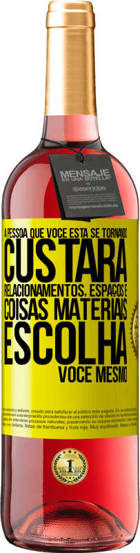 «A pessoa que você está se tornando custará relacionamentos, espaços e coisas materiais. Escolha você mesmo» Edição ROSÉ
